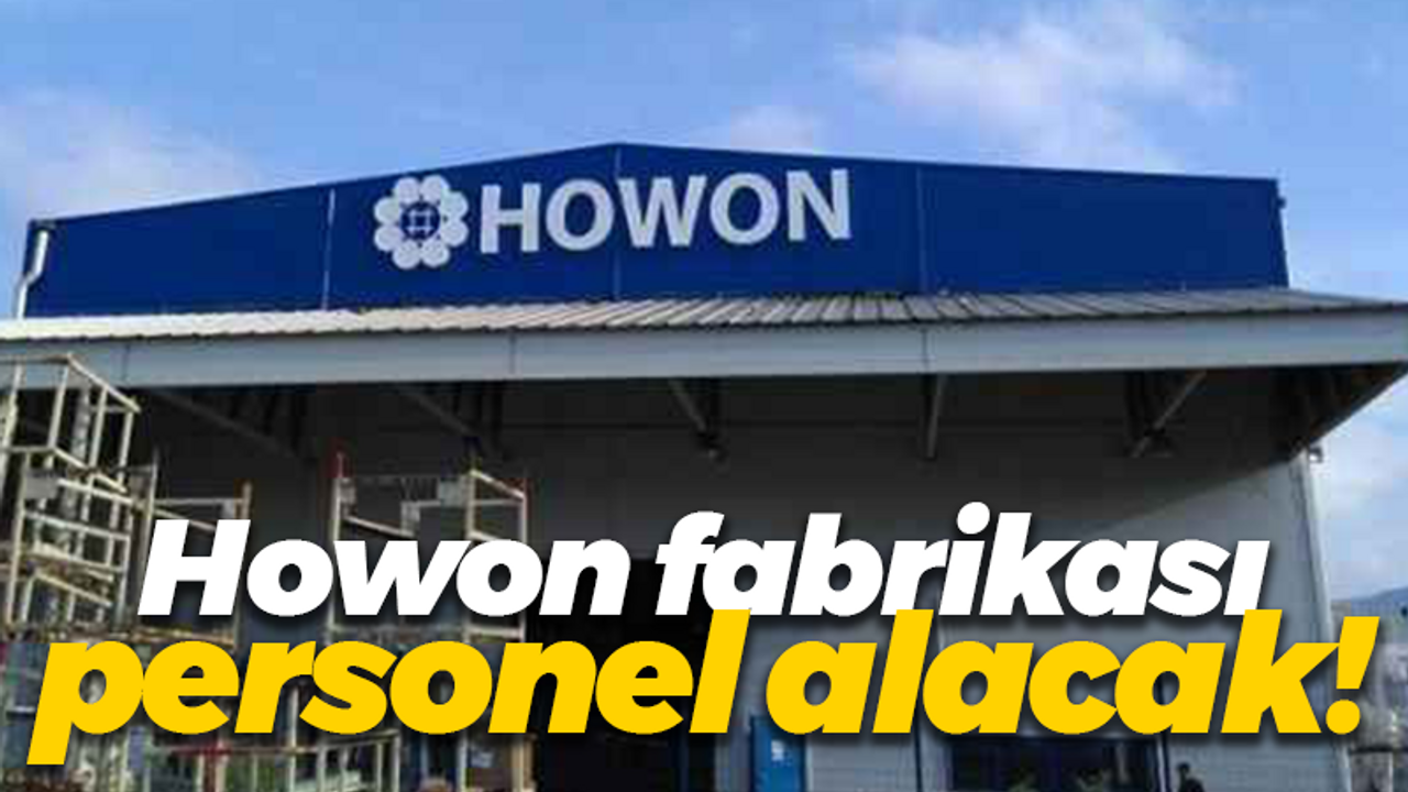 Howon fabrikası personel alacak!