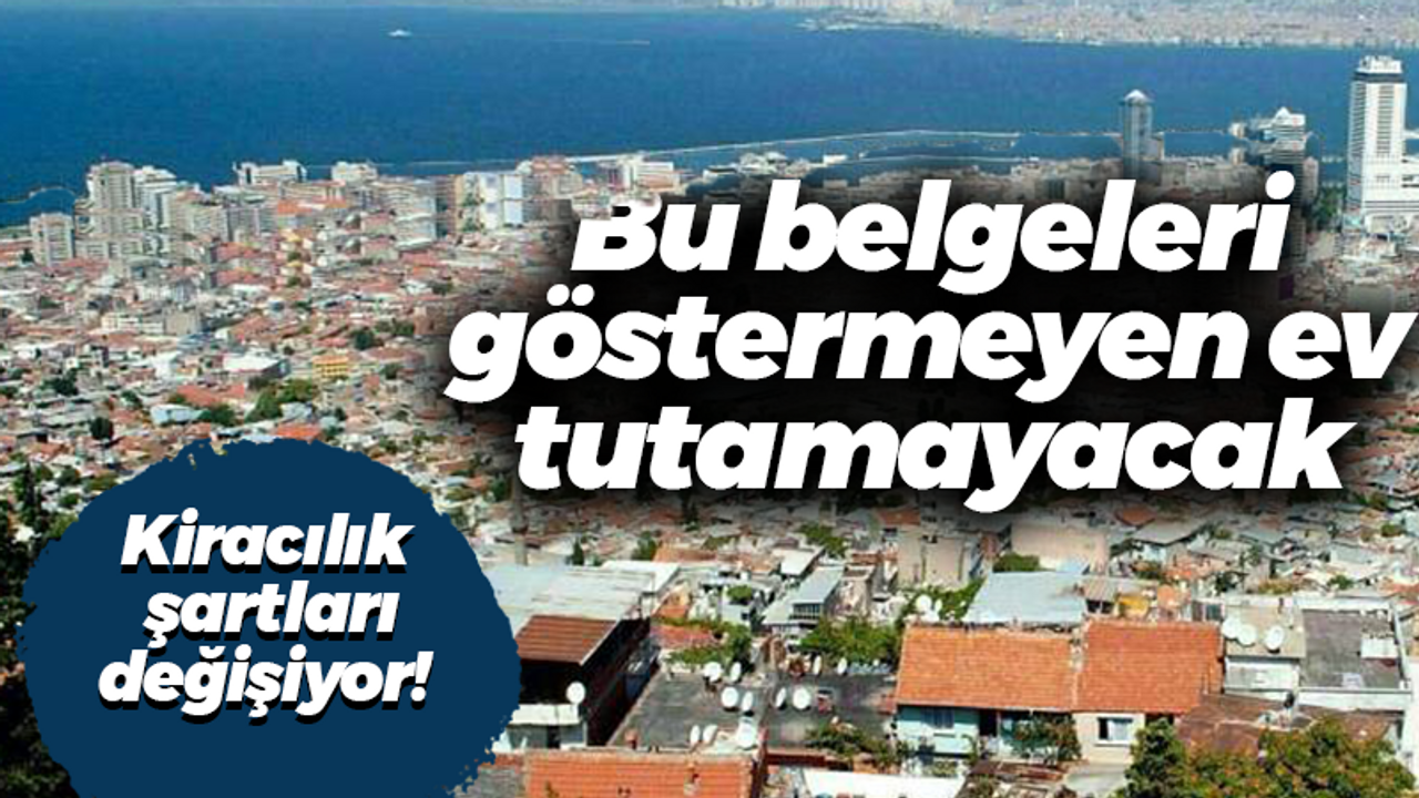 Kiracılık şartları değişiyor! Bu belgeleri göstermeyen ev tutamayacak