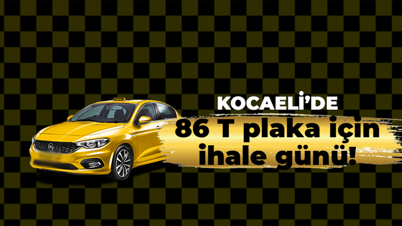 Kocaeli’de 8 ilçede 86 yeni T plaka için ihale yapılacak… İşte muhammen bedelleri…