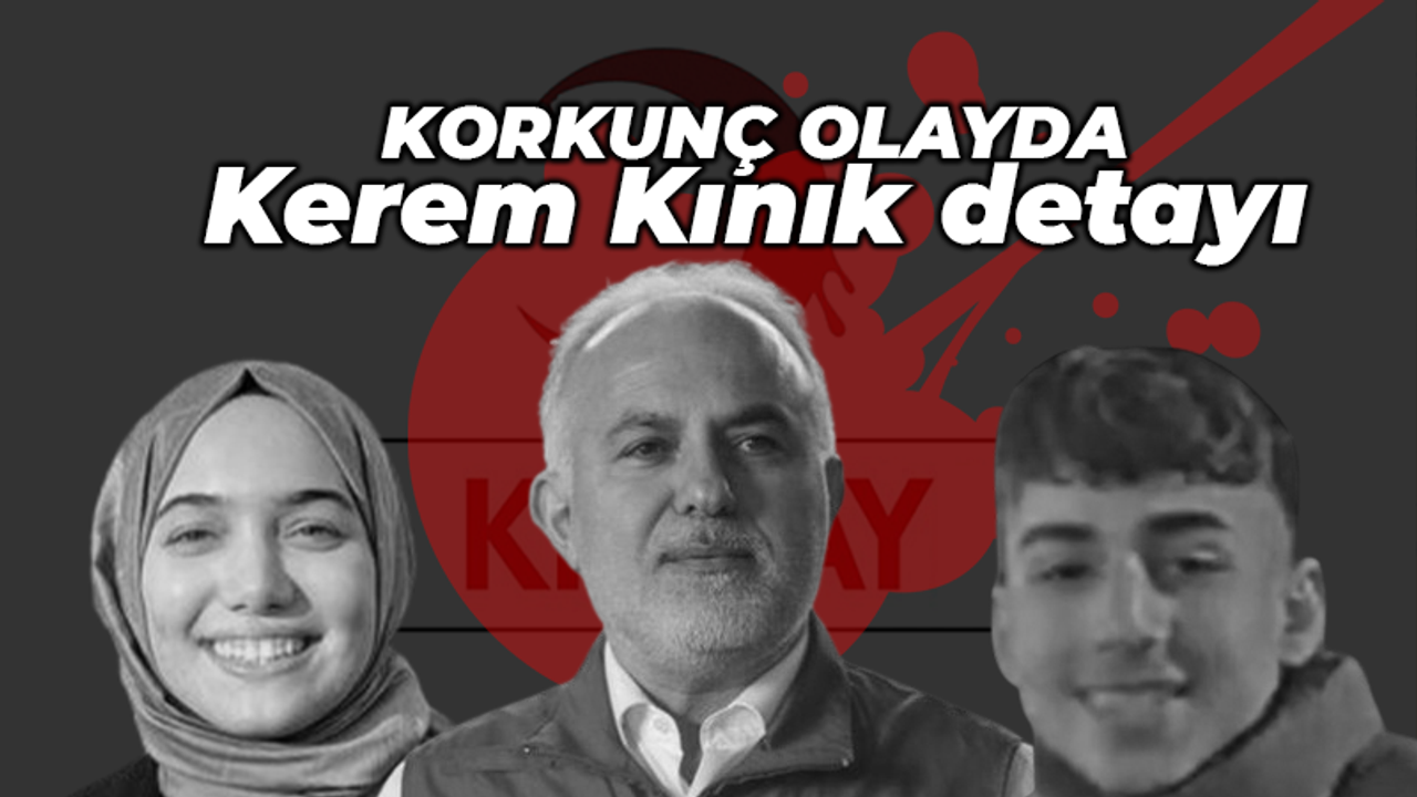 Korkunç olayda Kerem Kınık detayı