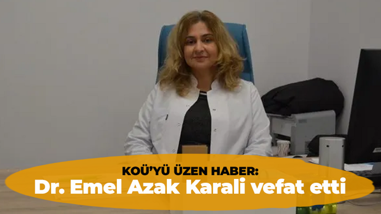 KOÜ'yü üzen haber: Dr. Emel Azak Karali vefat etti