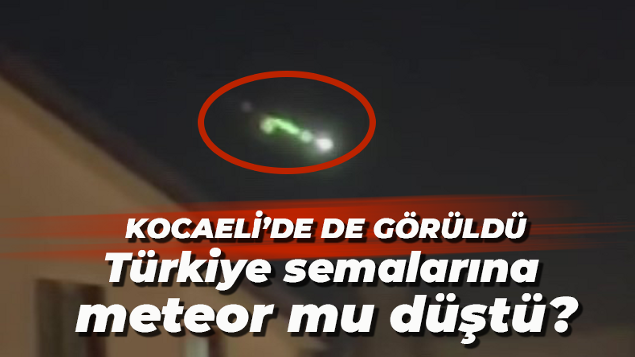 Türkiye semalarında esrarengiz cisim! Göktaşı düştü mü, meteor hangi şehirlerde görüldü?