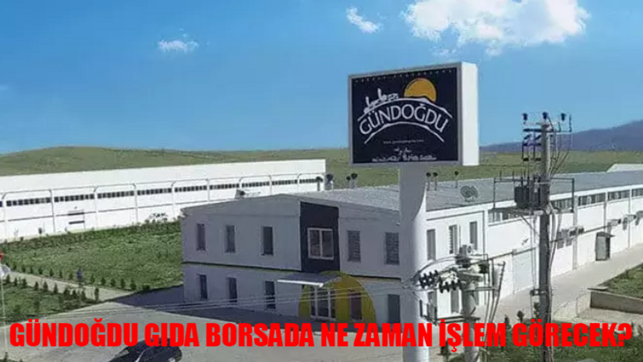 GÜNDOĞDU GIDA BORSADA NE ZAMAN İŞLEM GÖRECEK? Gündoğdu Gıda Kişi Başı Kaç Lot Verdi?