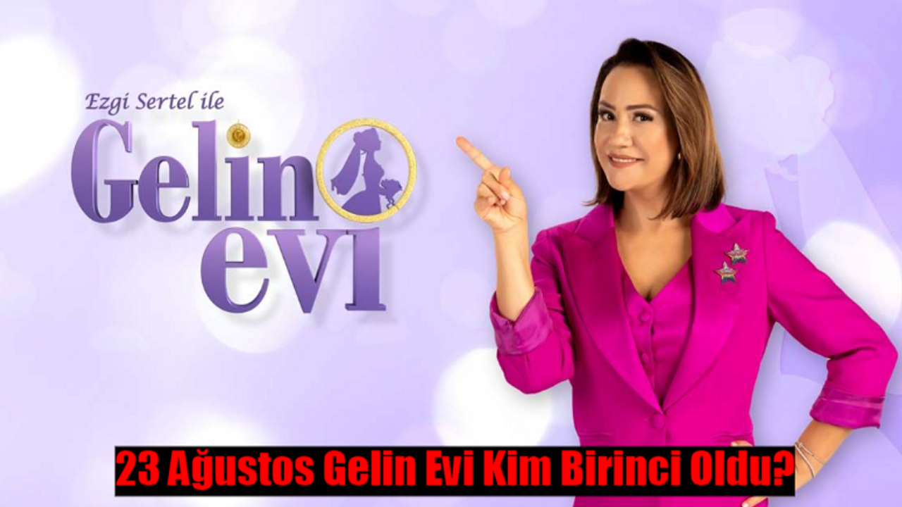 23 AĞUSTOS GELİN EVİ KİM KAZANDI? Show TV Ezgi Sertel Gelin Evi Bu Hafta Kim Birinci Oldu? 23 Ağustos Gelin Evi Puan Durumu