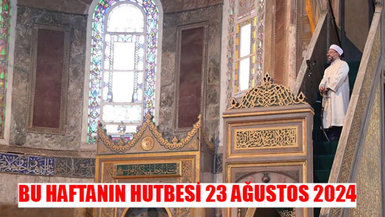 23 AĞUSTOS HUTBE DİYANET TAM METİN PDF: Bu Haftaki Hutbe Metni 23 Ağustos Cuma