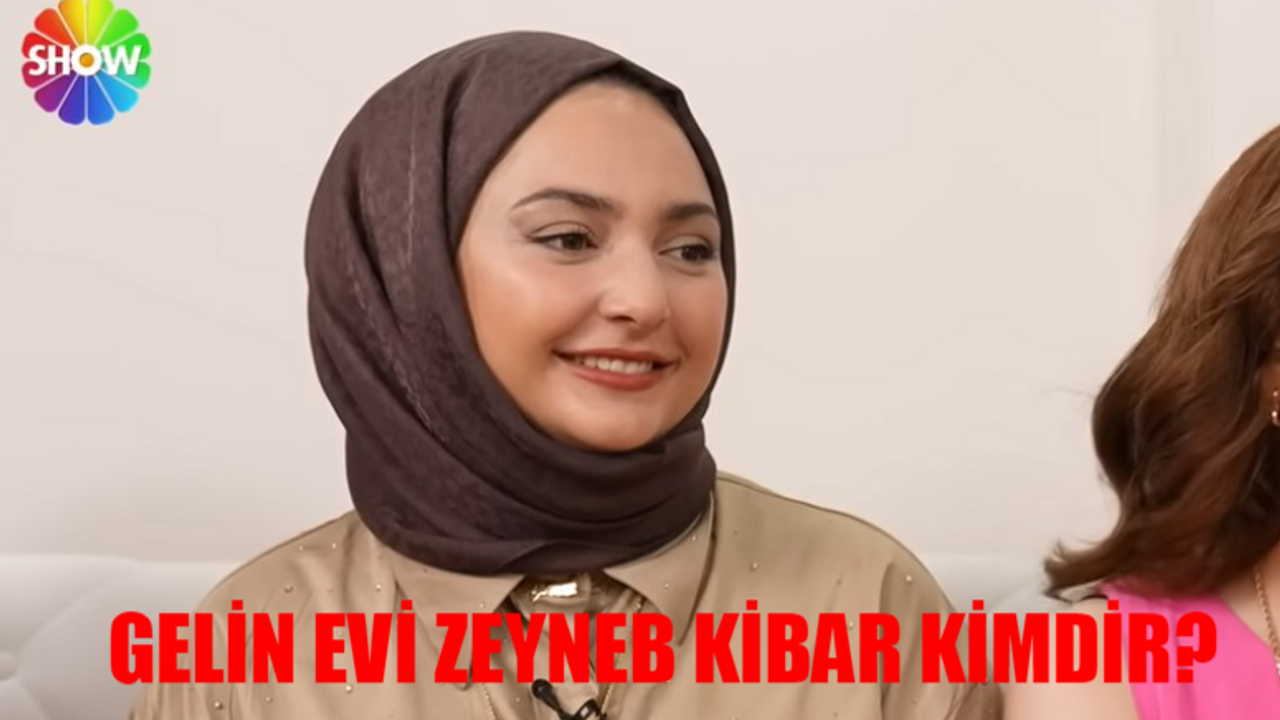 Gelin Evi Zeynep Kibar Kimdir? Gelin Evi Zeynep Kibar Kaç Yaşında, Nereli? Gelin Evi Zeynep Kibar Instagram Hesabı