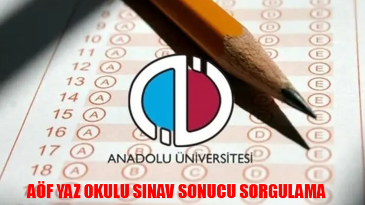 AÖF YAZ OKULU SINAV SONUCU SORGULAMA EKRANI: AÖF Yaz Okulu Sınav Sonuçları Açıklandı Mı, Ne Zaman Açıklanacak?