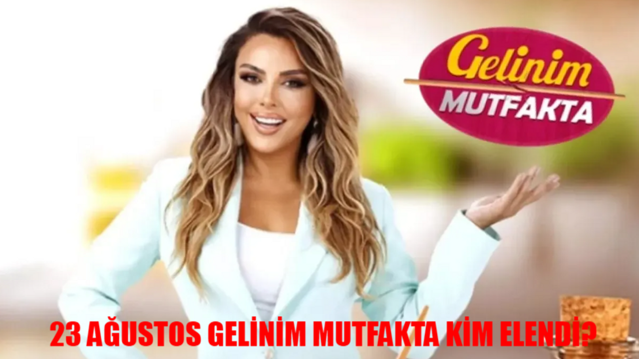 GELİNİM MUTFAKTA KİM ELENDİ AÇIKLANDI! Kanal D Canlı Gelinim Mutfakta Bilezikleri Kim Aldı? 23 Ağustos Gelinim Mutfakta Puan Durumu