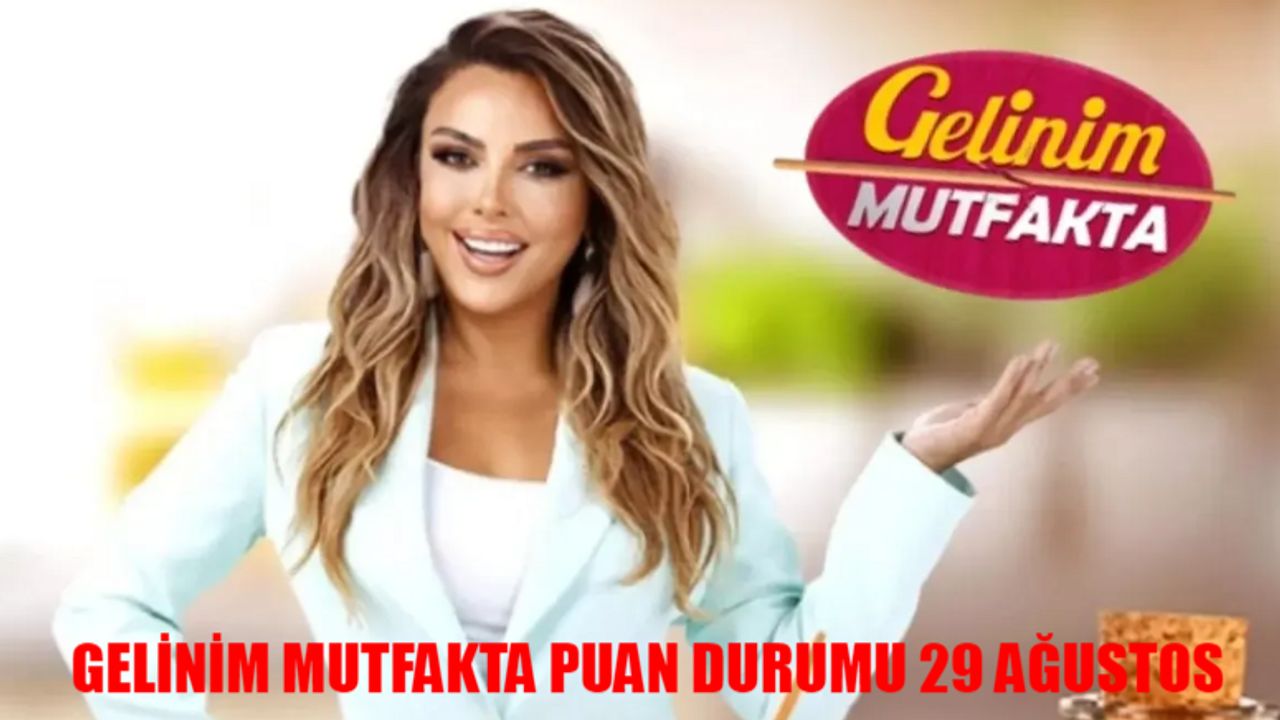 GELİNİM MUTFAKTA PUAN DURUMU 29 AĞUSTOS PERŞEMBE: Kanal D Canlı Gelinim Mutfakta Çeyreği Kim Aldı?