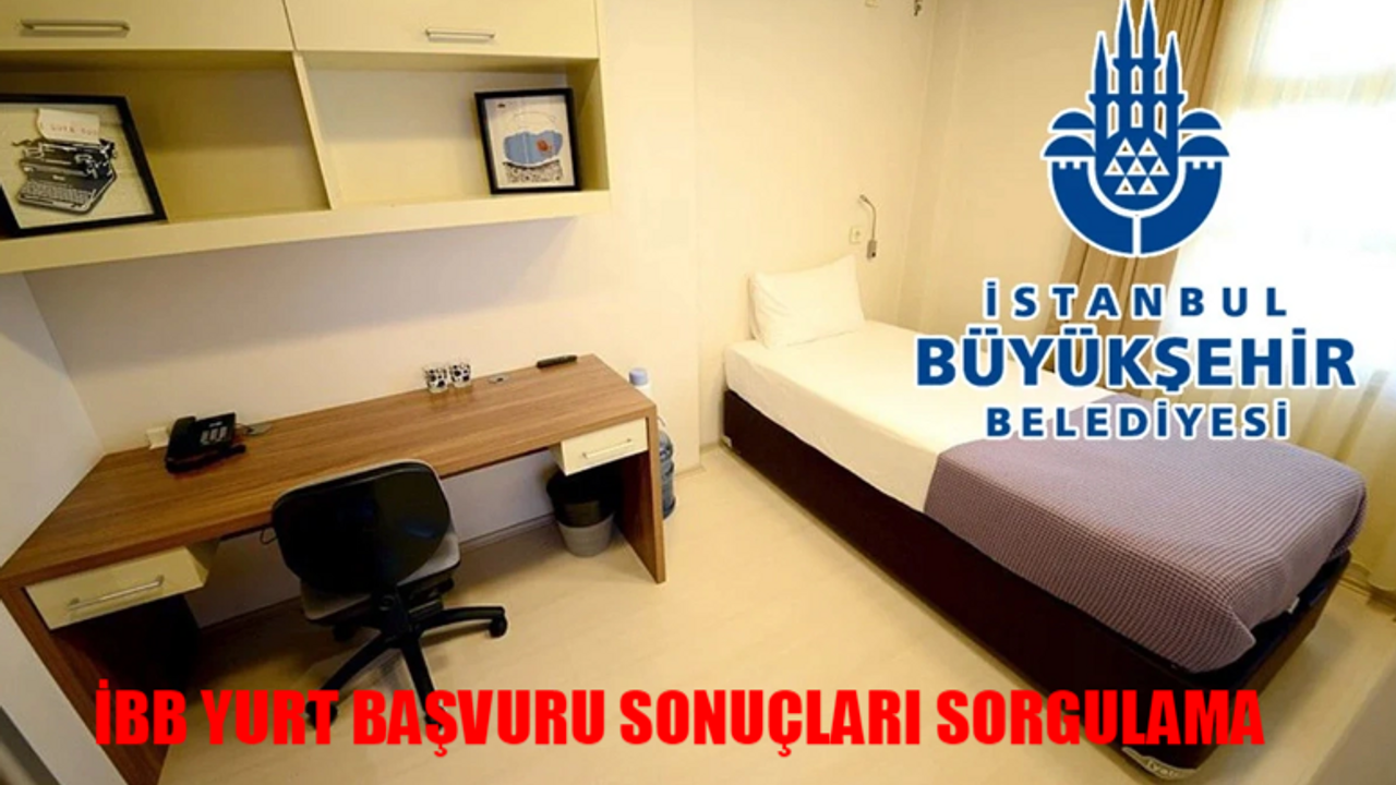 İBB YURT BAŞVURU SONUCU SORGULAMA EKRANI: İBB Yurt Başvuru Sonuçları Açıklandı Mı? yurt.ibb.istanbul Başvuru Sorgulama