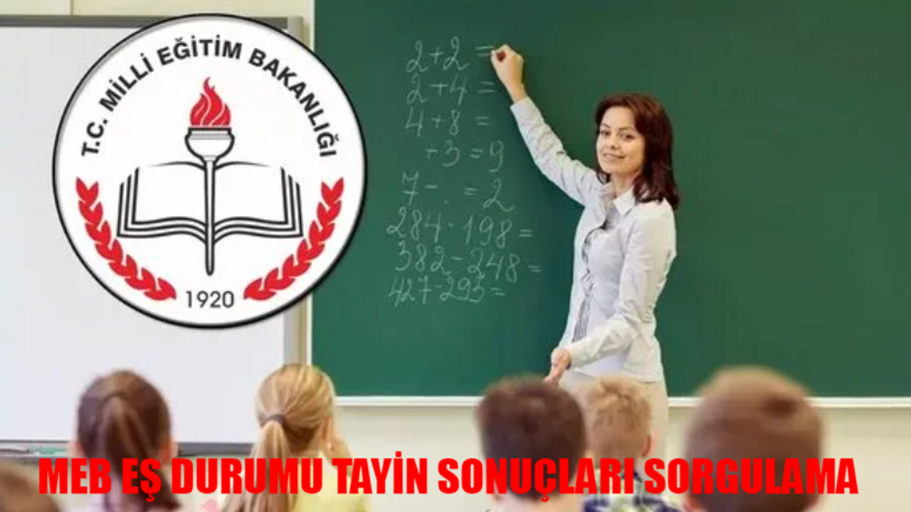 MEB EŞ DURUMU TAYİN SONUÇLARI SORGULAMA: Özür Grubu Atama Sonuçları Açıklandı Mı? Öğretmen Mazeret Tayini Sonuçları