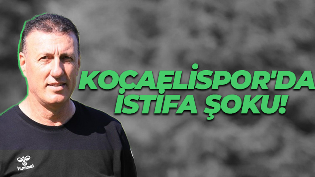 Kocaelispor'da büyük şok! Selçuk Kösemen istifa etti