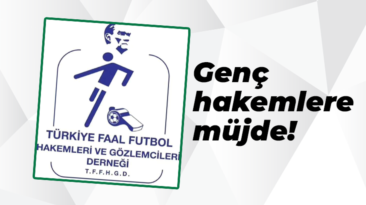 Genç hakemlere müjde!