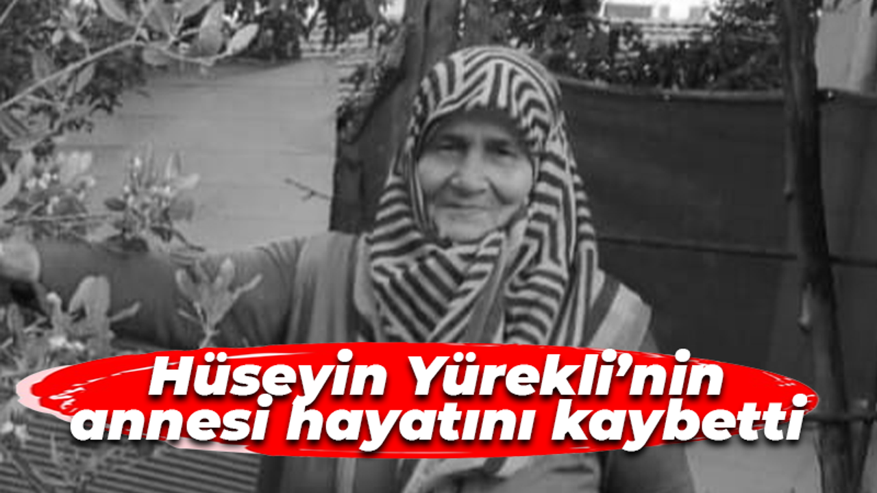 Hüseyin Yürekli'nin anne acısı