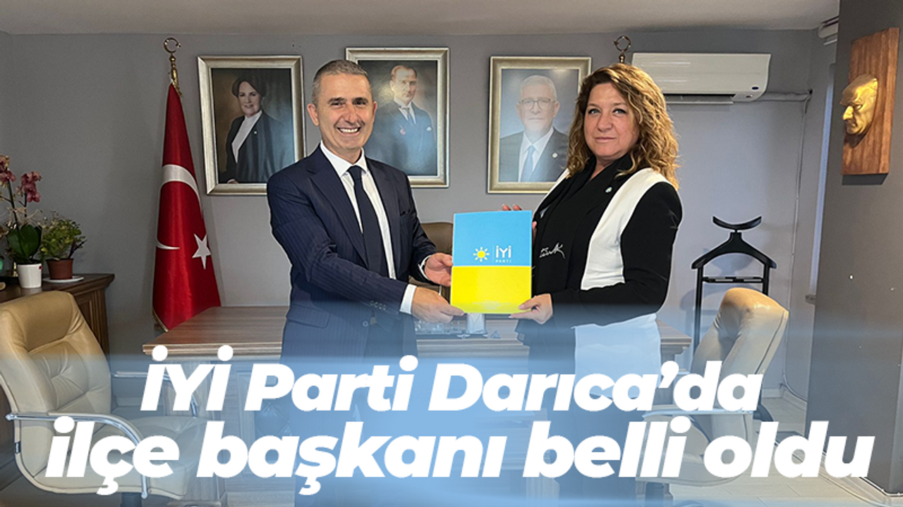 İYİ Parti Darıca’da ilçe başkanı belli oldu