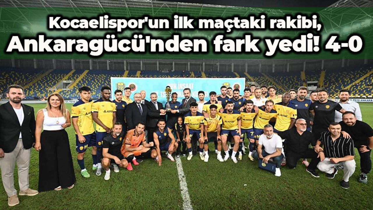 Kocaelispor'un ilk maçtaki rakibi, Ankaragücü'nden fark yedi! 4-0