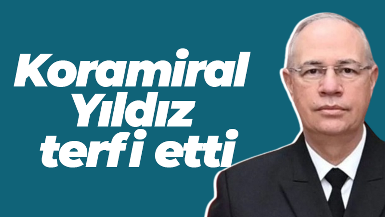Koramiral Yıldız, terfi etti