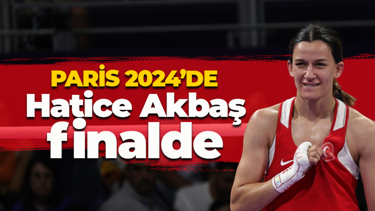 Paris 2024'de Hatice Akbaş finalde