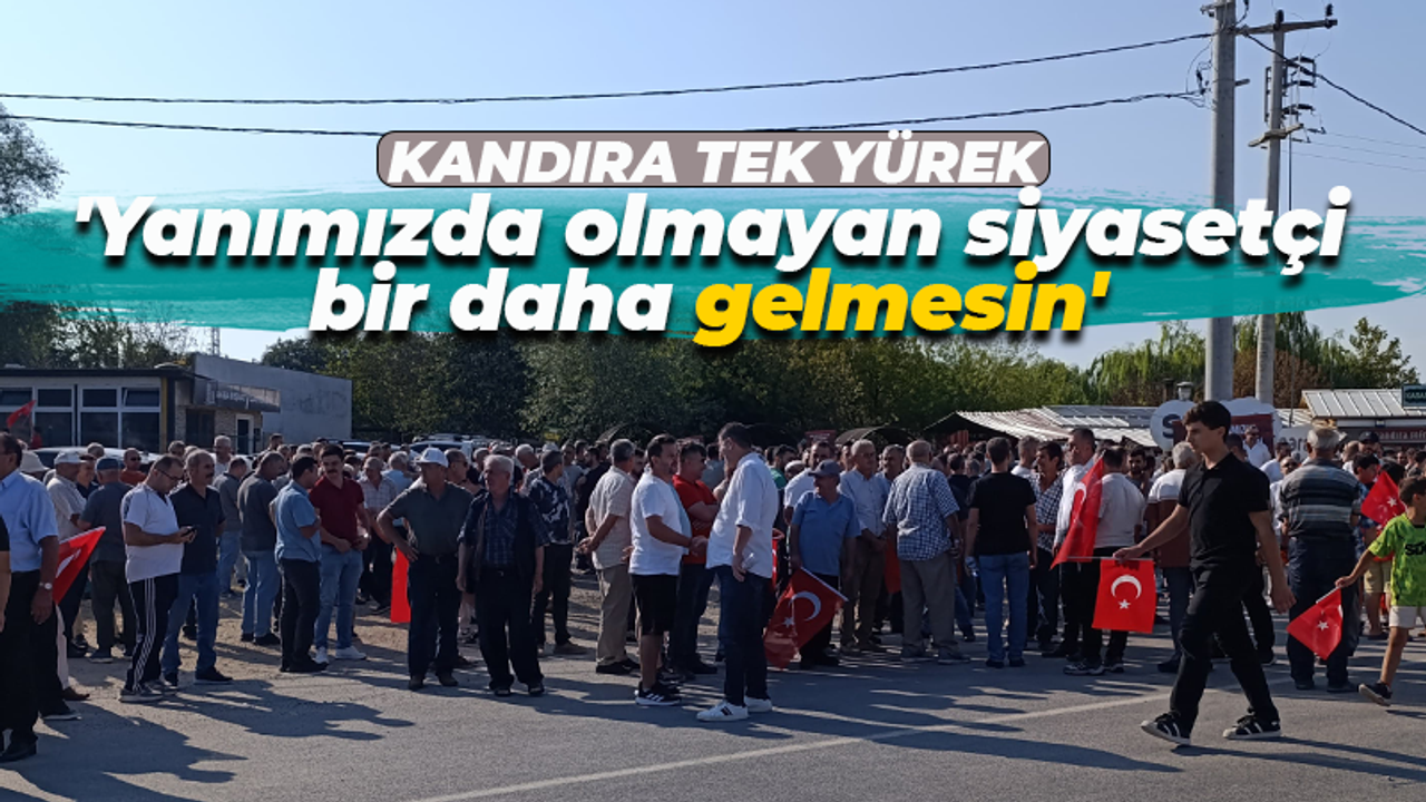 'Yanımızda olmayan siyasetçi bir daha gelmesin' Kandıralı çöp tesisine karşı tek yürek