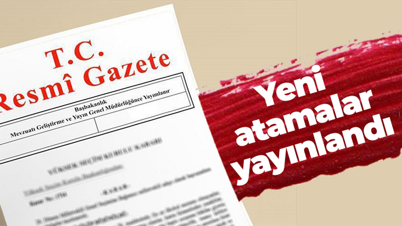 Yeni atamalar yayınlandı!
