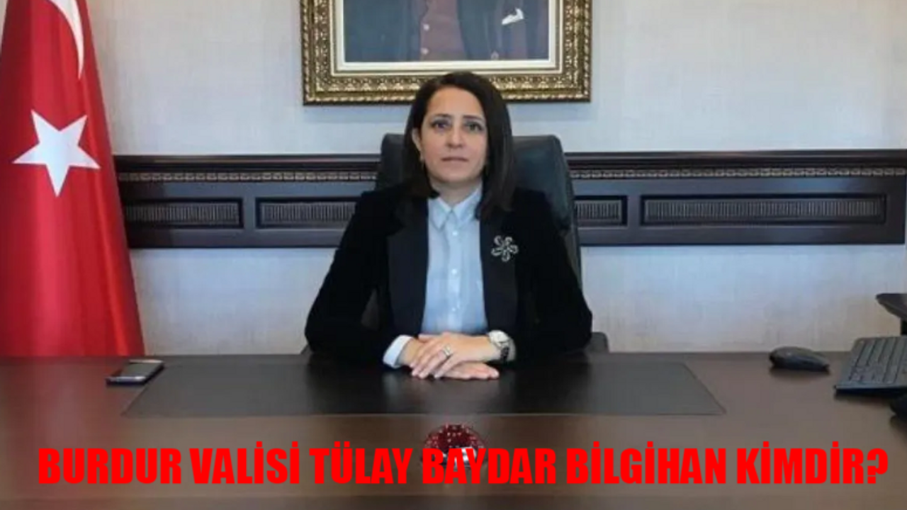 Yeni Burdur Valisi Tülay Baydar Bilgihan Kimdir, Kaç Yaşında, Nereli? Burdur Valisi Tülay Baydar Bilgihan Kariyeri