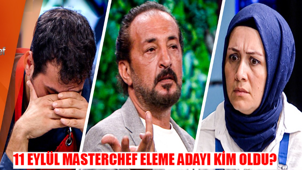 11 EYLÜL MASTERCHEF ELEME ADAYI KİM OLDU? Masterchef Dokunulmazlığı Kim Aldı? Masterchef Hangi Takım Kazandı?