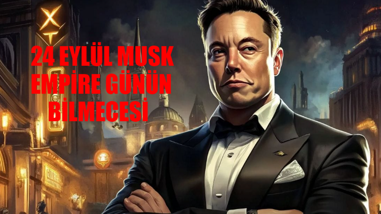 24 Eylül Musk Empire Günün Bilmecesi! Musk X Empire Riddle Of The Day 24 Septemper