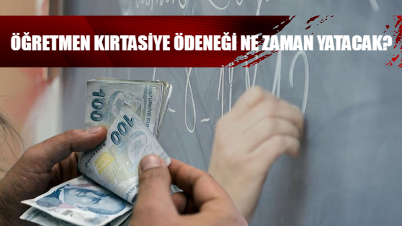 ÖĞRETMEN KIRTASİYE ÖDENEĞİ YATACAĞI TARİH: 2024-2025 Öğretmen Kırtasiye Yardımı Ne Zaman Yatacak?