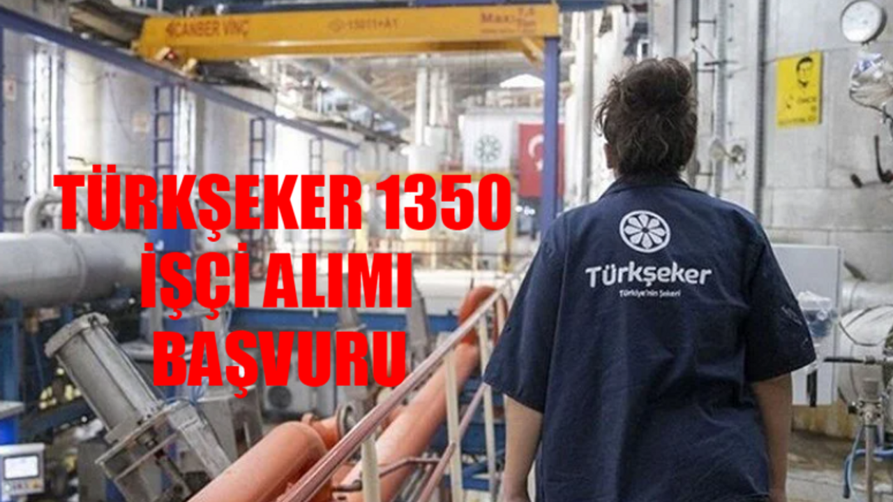 TÜRKŞEKER 1350 İşçi Alımı Başvuru Ekranı: Türkşeker İş Başvurusu Nasıl Yapılır? İŞKUR Türkşeker İşçi Alımı Başvuru Şartları