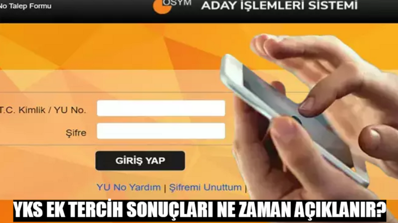 YKS EK TERCİH SONUÇ AÇIKLAMA TARİHİ: ÖSYM YKS Ek Tercih Sonuçları Ne Zaman Açıklanır?