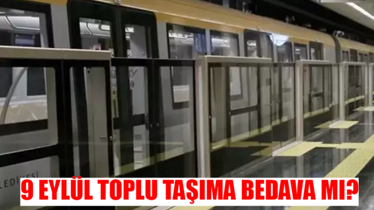 9 EYLÜL ÜCRETSİZ TOPLU TAŞIMA TARİFESİ 2024: Bugün Otobüsler Bedava Mı? 9 Eylül Pazartesi İETT, Metrobüs, Marmaray, Metro Tarifesi