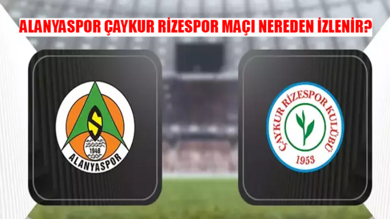 Alanyaspor Rizespor Maçı Nereden İzlenir? 28 Eylül Alanyaspor Çaykur Rizespor Maçı Hangi Canlı Yayın Linkinde?