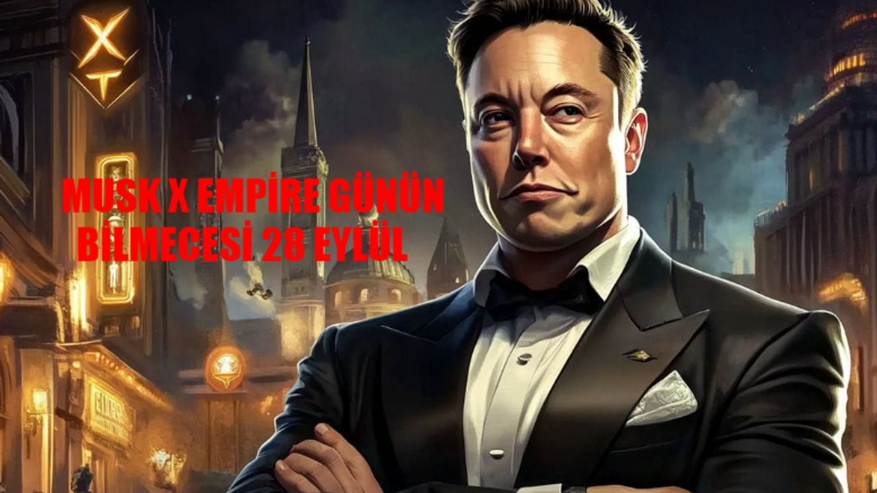 Musk X Empire Günün Bilmecesi 28 Eylül 2024! X Empire Youtube Code 53! X Empire Rebus Of The Day September 28