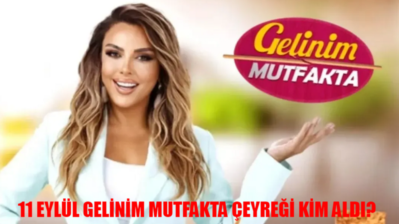 GELİNİM MUTFAKTA BUGÜN KİM KAZANDI ÇEYREK ALTINI? Kanal D Canlı Gelinim Mutfakta 11 Eylül Puan Durumu