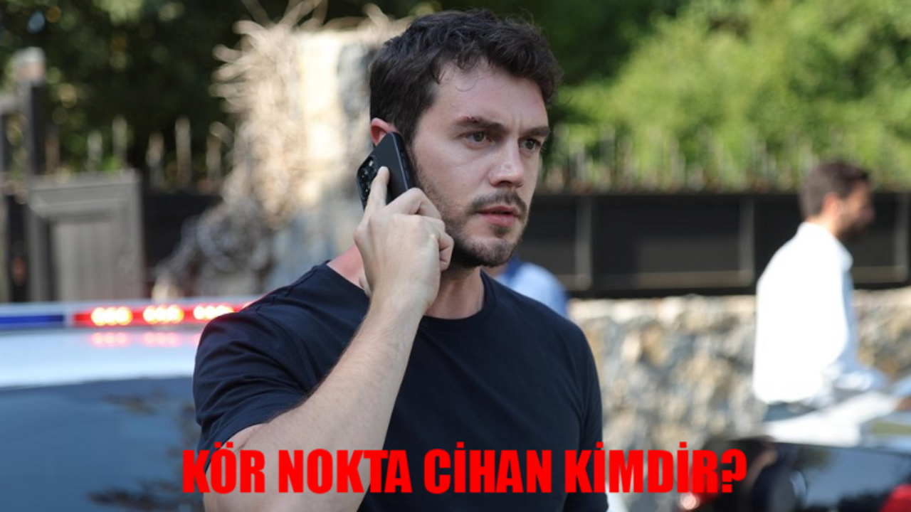 Kör Nokta Cihan Kimdir? İsmail Ege Şaşmaz Kimdir, Kaç Yaşında, Nereli? İsmail Ege Şaşmaz Oynadığı Diziler