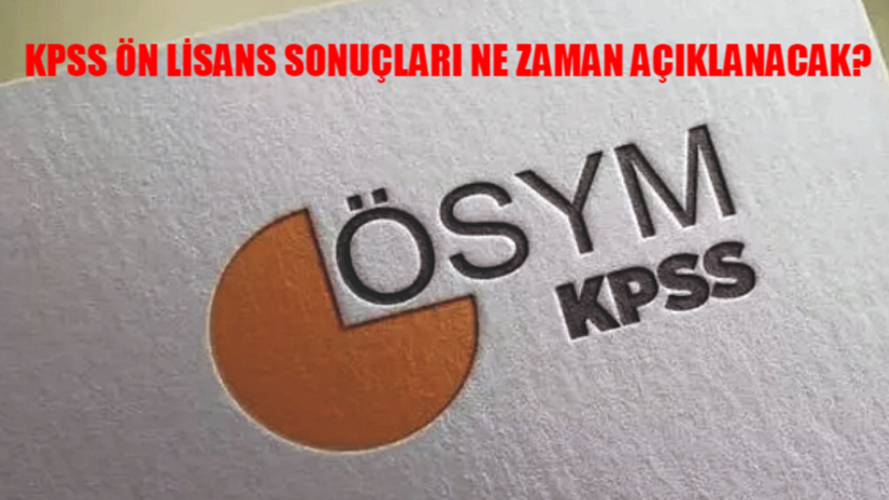 ÖN LİSANS KPSS SONUÇ TARİHİ: Ön Lisans KPSS Sonuçları Ne Zaman Açıklanacak?