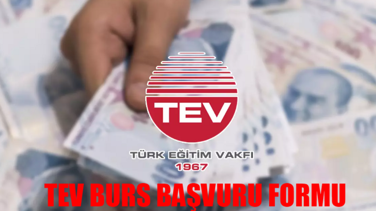 TEV BURS BAŞVURU FORMU 2024: 2024-2025 TEV Burs Başvurusu Nasıl Yapılır? TEV Burs Başvuru Ekranı