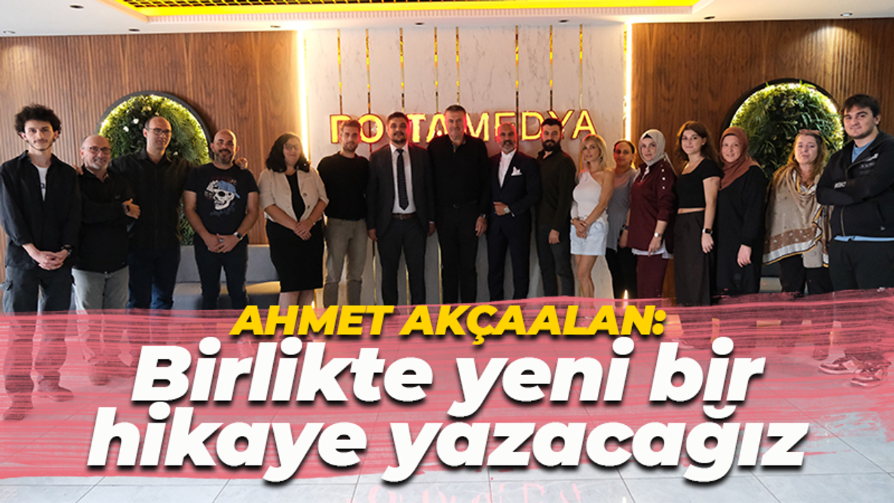 Ahmet Akçaalan: Hep birlikte yeni bir hikaye yazacağız