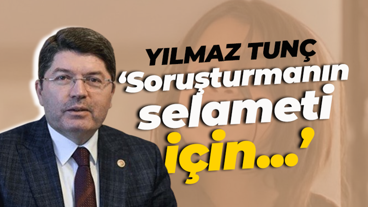 Bakan Tunç, Narin soruşturması için gizlilik vurgusu yaptı