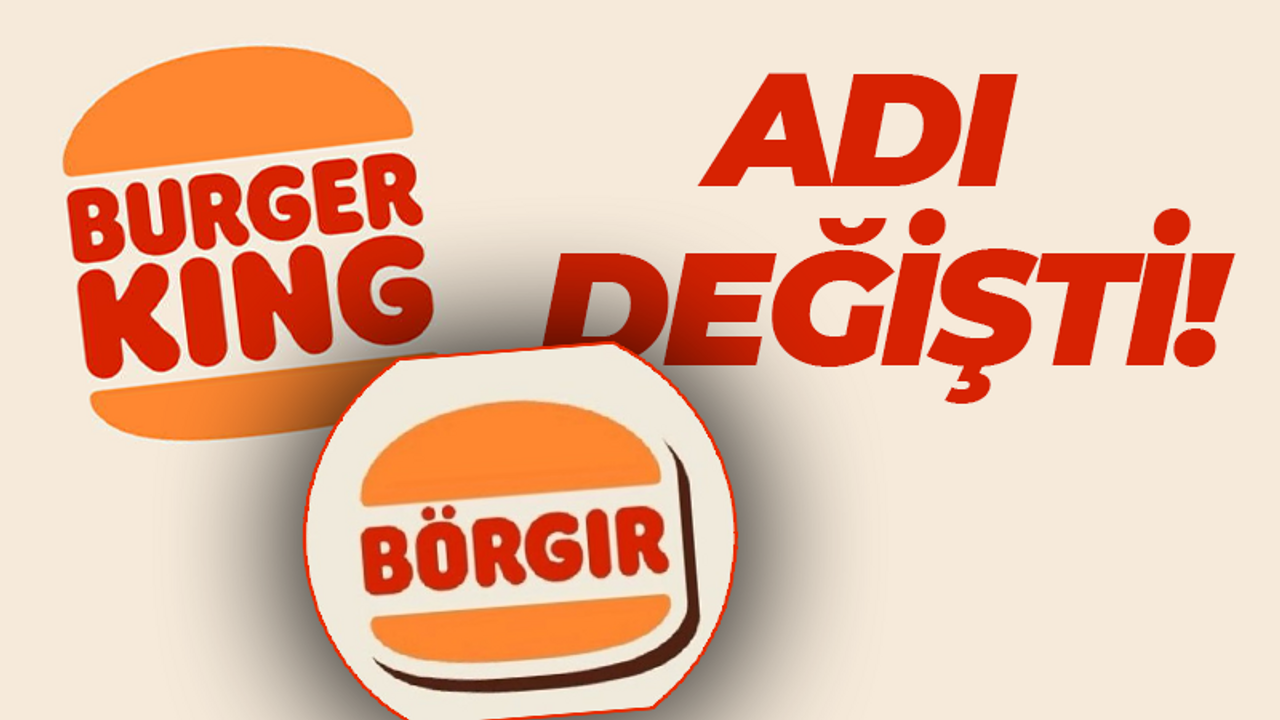 Burger King'in adı “Börgır” oldu!
