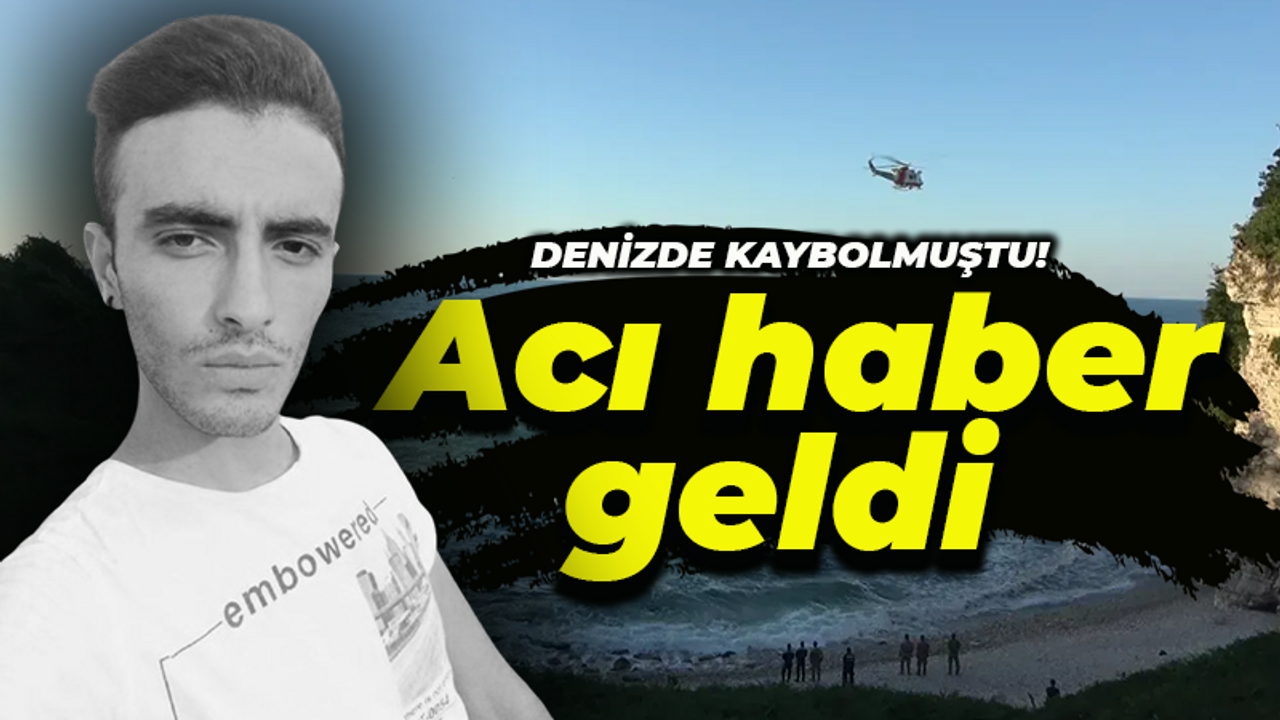 Denizde kaybolmuştu! Acı haber geldi