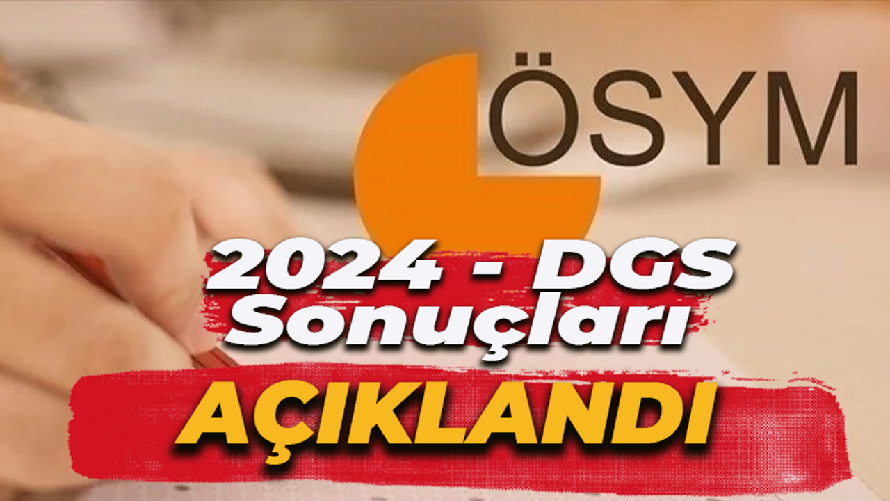 DGS sonuçları belli oldu! 2024 DGS sınav sonuçları açıklandı… 2024 DGS sınav sonuçları sorgulama ekranı