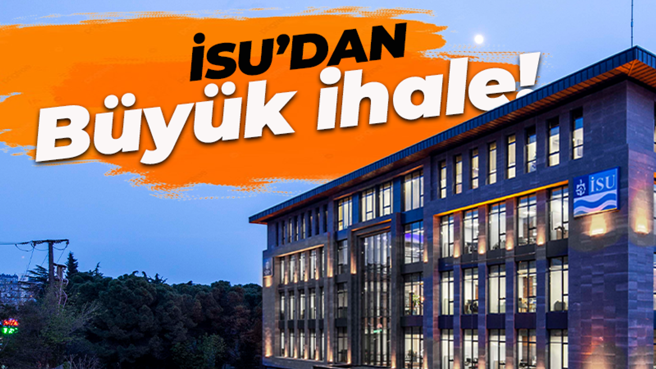 İSU'dan büyük ihale! Hepsi değişecek