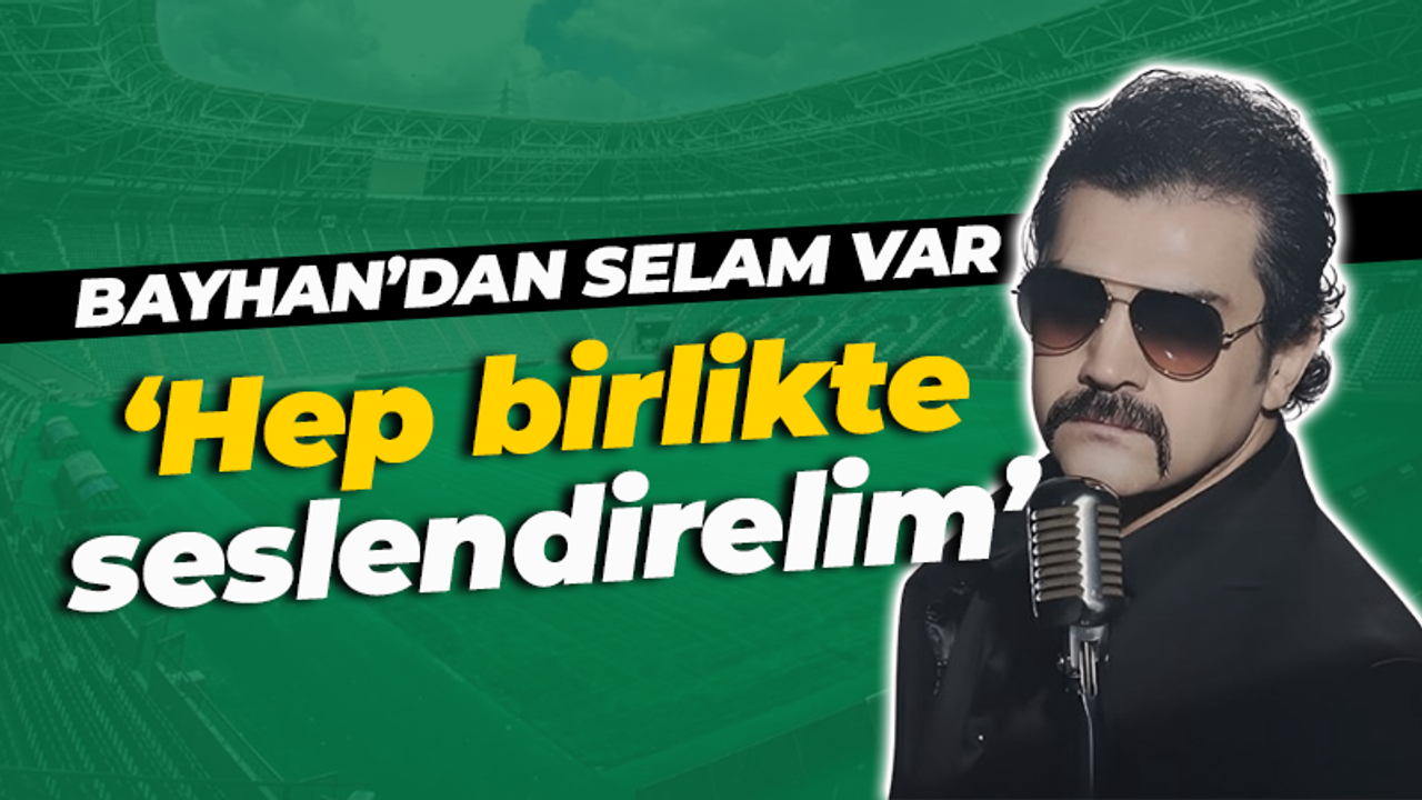 Konser öncesi Bayhan'dan selam var: Hep birlikte seslendirelim