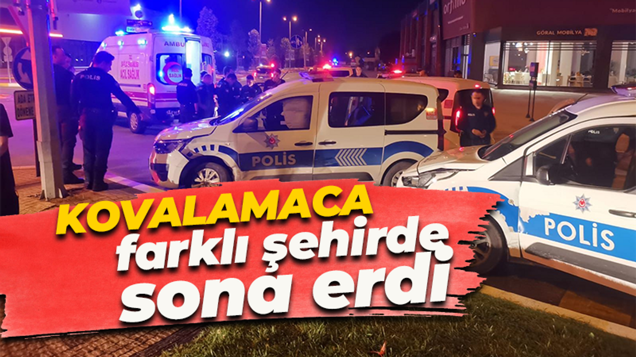 Polisten kaçtılar! Uzun süren kovalamaca farklı şehirde bitti