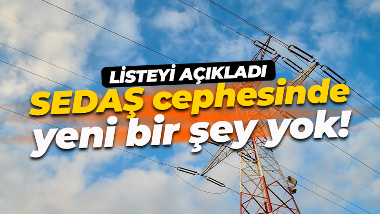 SEDAŞ cephesinde yeni bir şey yok! Yine can sıkacak