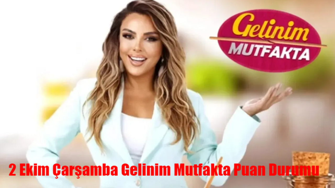 2 Ekim Çarşamba Gelinim Mutfakta Puan Durumu Açıklandı! Kanal D Gelinim Mutfakta Bugün Kim Birinci Oldu?