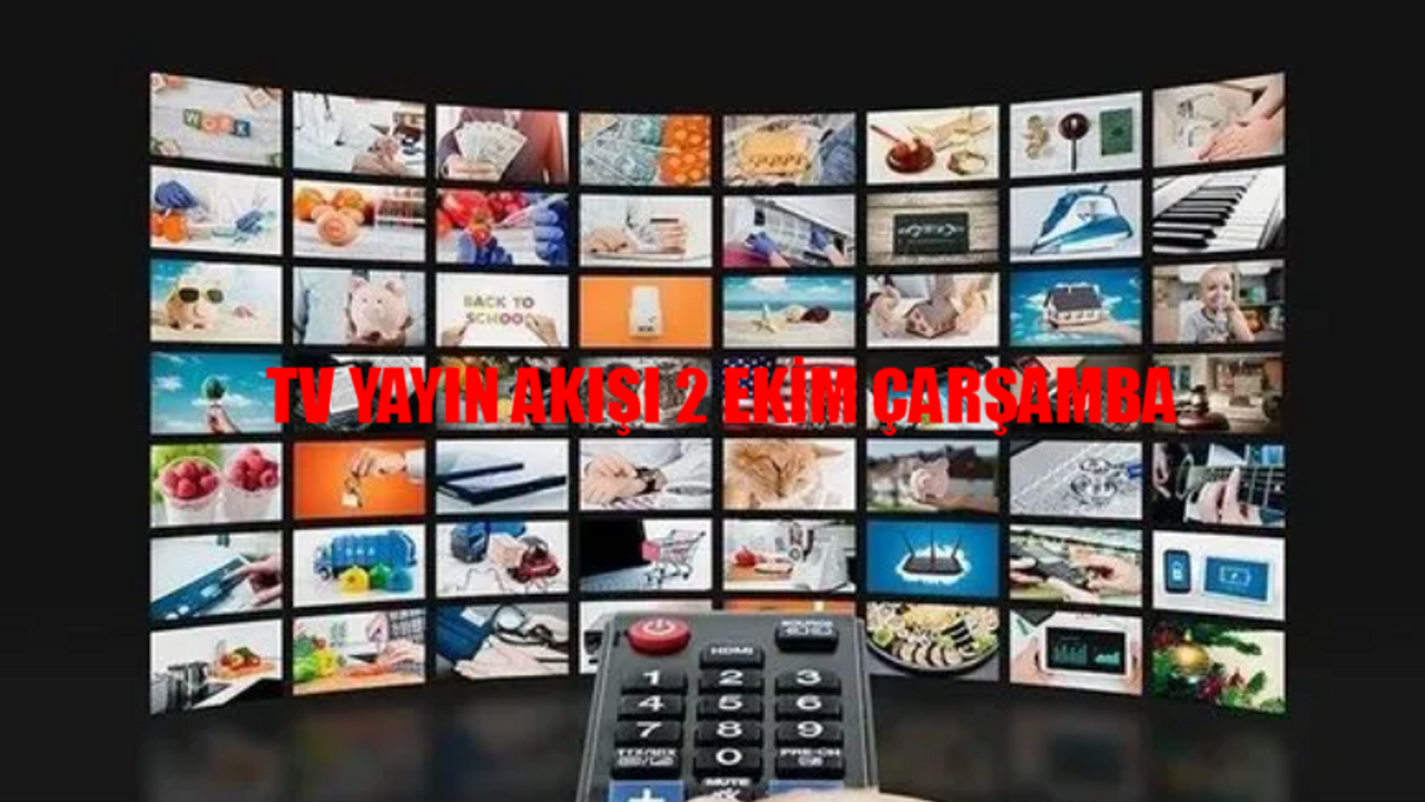 2 Ekim Çarşamba TV Yayın Akışı Bugün Hangi Diziler Var? 2 Ekim 2024 Show TV, Kanal D, TRT 1, ATV, Now TV, TV8, Star TV Yayın Akışı