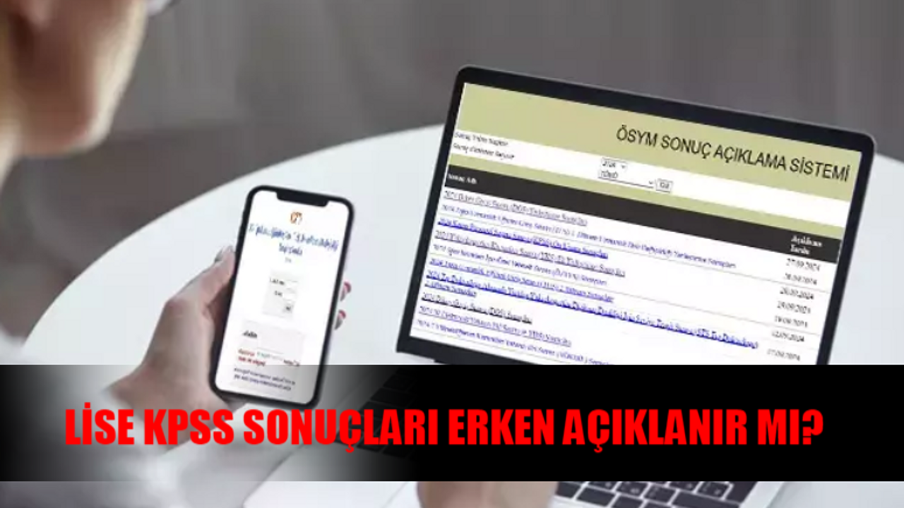 KPSS Lise Sonuçları Erken Açıklanır Mı? ÖSYM AİS KPSS Ortaöğretim Sonuçları Saat Kaçta Açıklanacak?