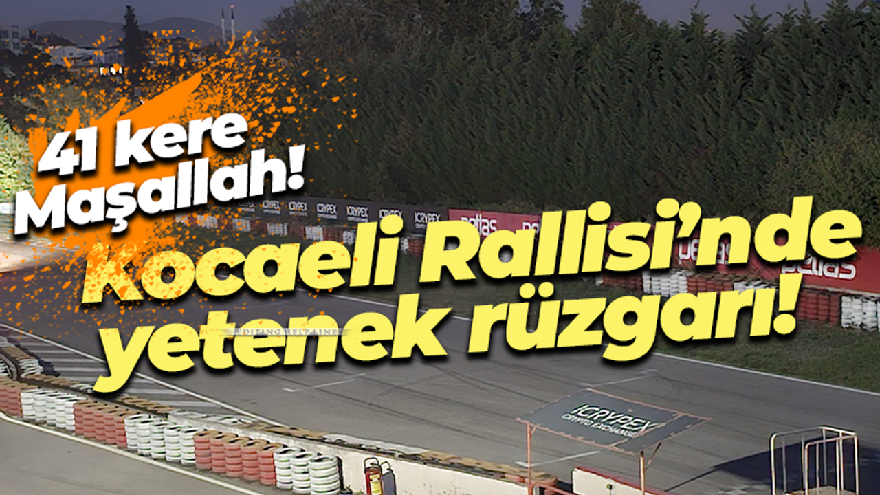 41 kere Maşallah! Kocaeli Rallisi’nde genç yeteneklerin rüzgarı esti!